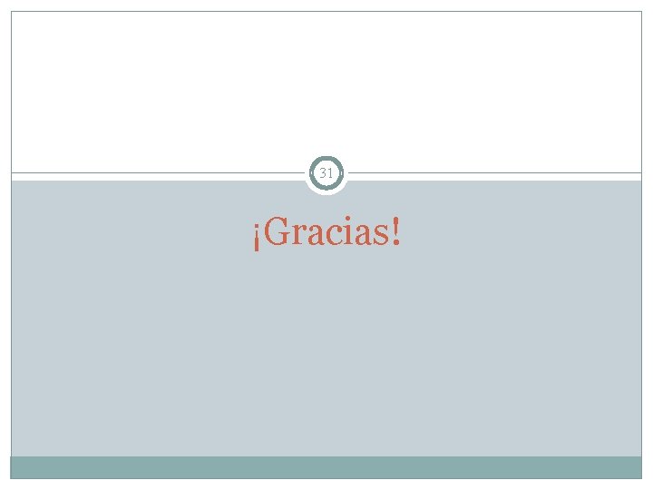 31 ¡Gracias! 