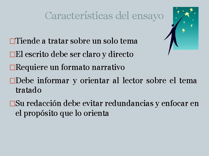 Características del ensayo �Tiende a tratar sobre un solo tema �El escrito debe ser
