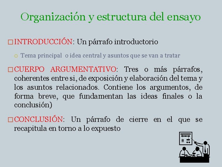 Organización y estructura del ensayo � INTRODUCCIÓN: Un párrafo introductorio Tema principal o idea