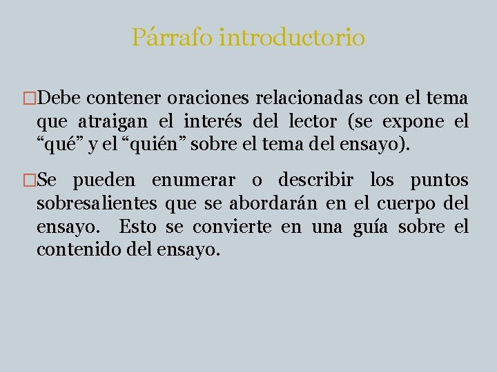 Párrafo introductorio �Debe contener oraciones relacionadas con el tema que atraigan el interés del