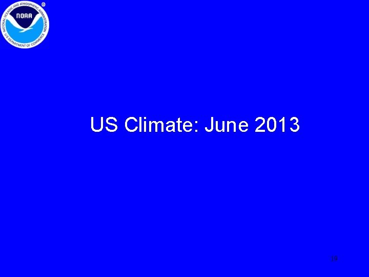 US Climate: June 2013 19 