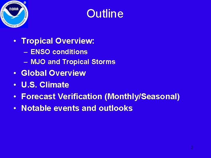 Outline • Tropical Overview: – ENSO conditions – MJO and Tropical Storms • •