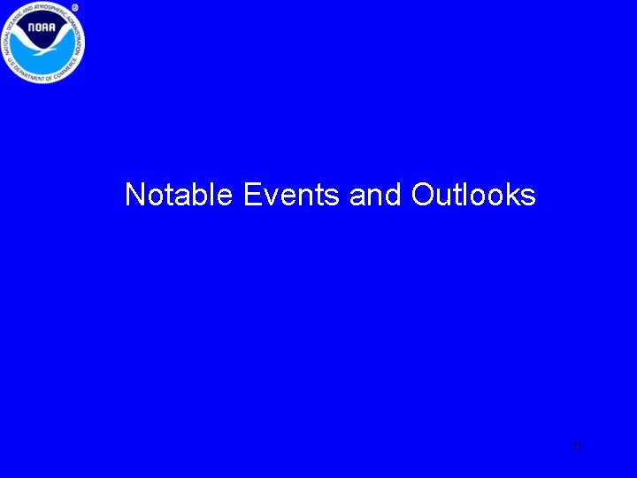 Notable Events and Outlooks 31 