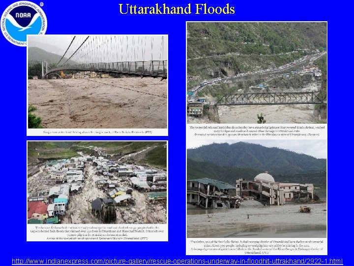 Uttarakhand Floods http: //www. indianexpress. com/picture-gallery/rescue-operations-underway-in-floodhit-uttrakhand/2922 -1. html 
