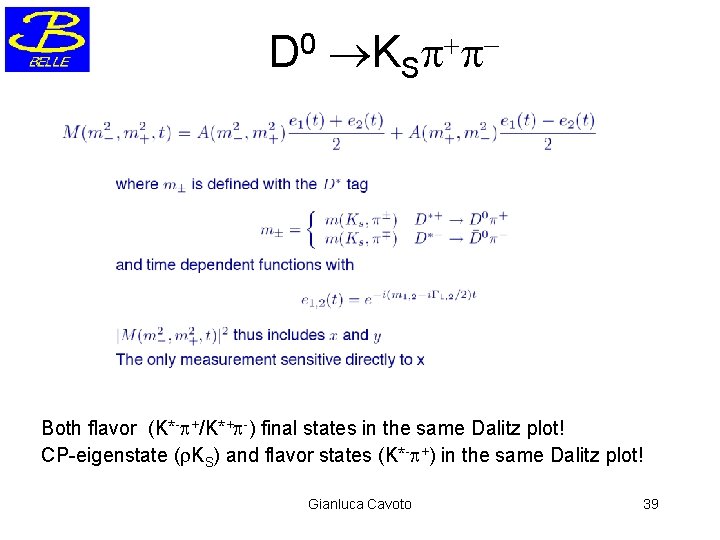 D 0 KS Both flavor (K*- +/K*+ -) final states in the same Dalitz