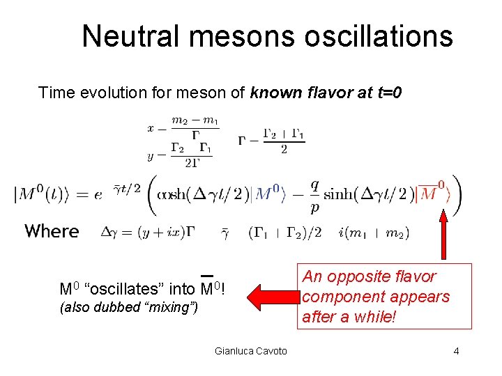 Neutral mesons oscillations Time evolution for meson of known flavor at t=0 M 0