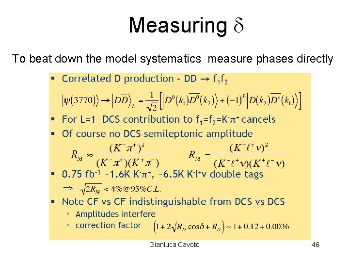 Measuring To beat down the model systematics measure phases directly Gianluca Cavoto 46 