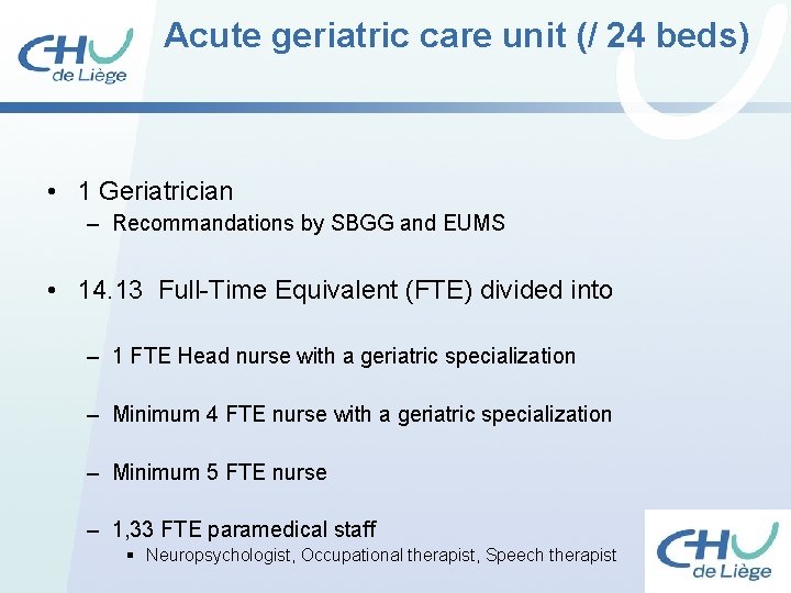 Acute geriatric care unit (/ 24 beds) • 1 Geriatrician – Recommandations by SBGG Acute geriatric care unit (/ 24 beds) • 1 Geriatrician – Recommandations by SBGG