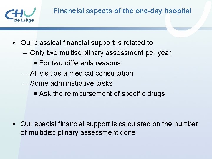 Financial aspects of the one-day hsopital • Our classical financial support is related to Financial aspects of the one-day hsopital • Our classical financial support is related to