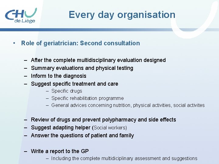 Every day organisation • Role of geriatrician: Second consultation – – After the complete Every day organisation • Role of geriatrician: Second consultation – – After the complete