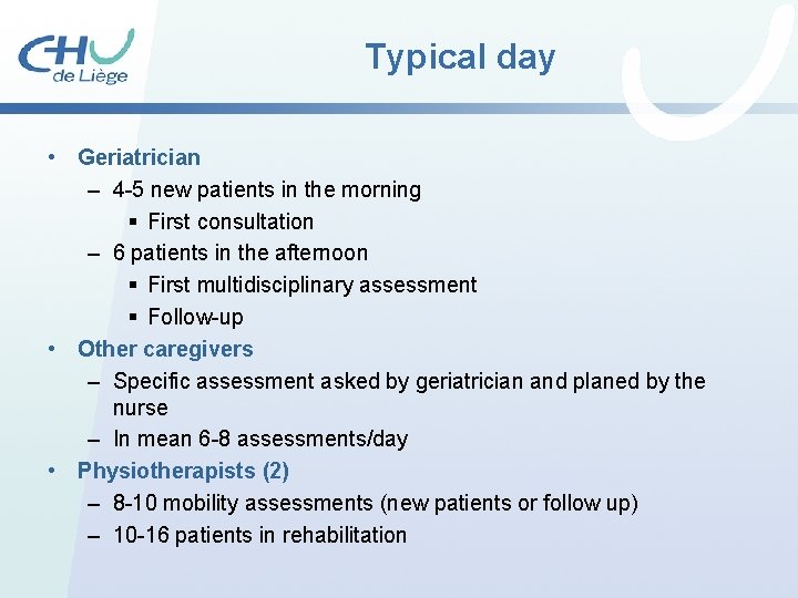 Typical day • Geriatrician – 4 -5 new patients in the morning § First Typical day • Geriatrician – 4 -5 new patients in the morning § First