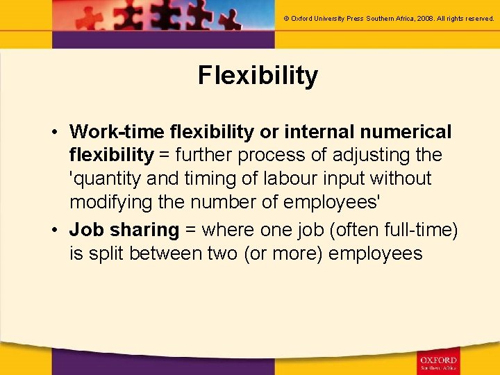 © Oxford University Press Southern Africa, 2008. All rights reserved. Flexibility • Work-time flexibility