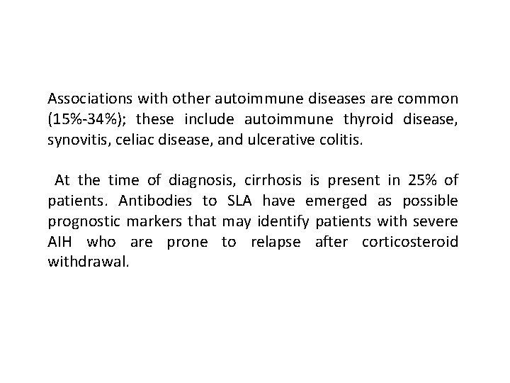 Associations with other autoimmune diseases are common (15%-34%); these include autoimmune thyroid disease, synovitis,