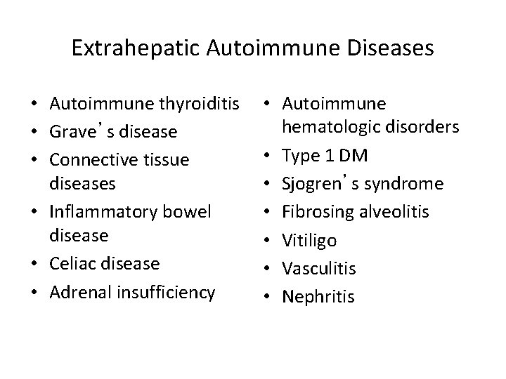 Extrahepatic Autoimmune Diseases • Autoimmune thyroiditis • Grave’s disease • Connective tissue diseases •