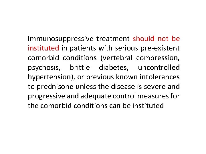 Immunosuppressive treatment should not be instituted in patients with serious pre-existent comorbid conditions (vertebral