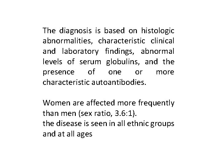 The diagnosis is based on histologic abnormalities, characteristic clinical and laboratory findings, abnormal levels