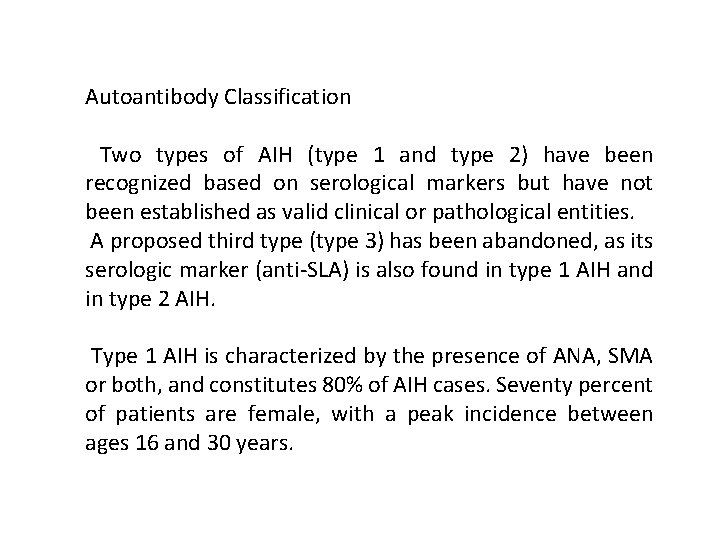 Autoantibody Classification Two types of AIH (type 1 and type 2) have been recognized