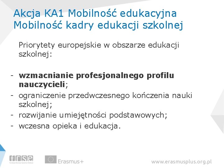 Akcja KA 1 Mobilność edukacyjna Mobilność kadry edukacji szkolnej Priorytety europejskie w obszarze edukacji