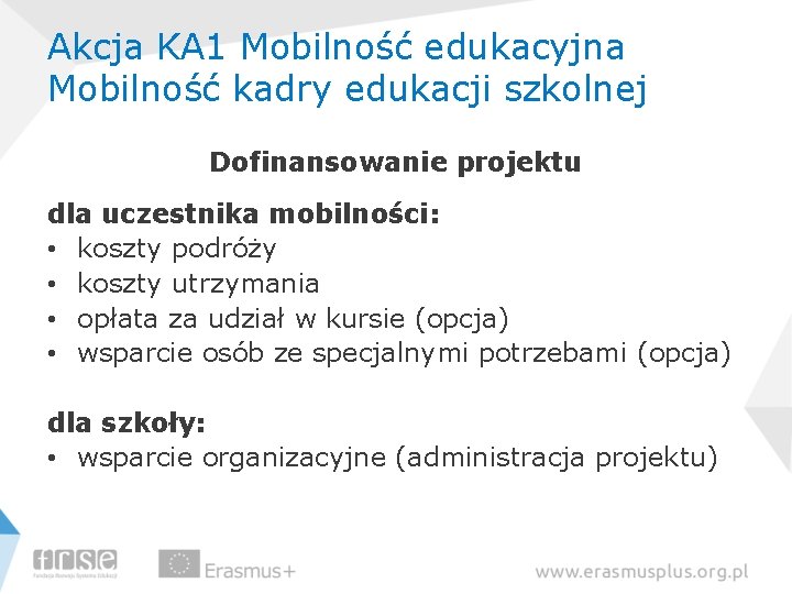 Akcja KA 1 Mobilność edukacyjna Mobilność kadry edukacji szkolnej Dofinansowanie projektu dla uczestnika mobilności: