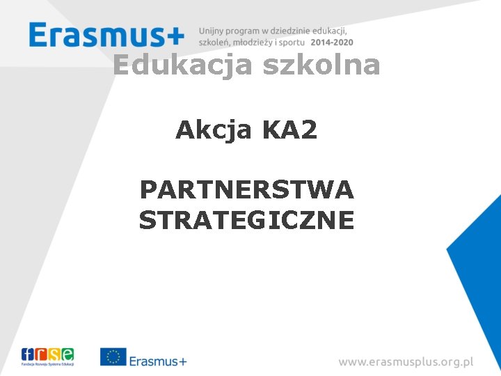 Edukacja szkolna Akcja KA 2 PARTNERSTWA STRATEGICZNE 