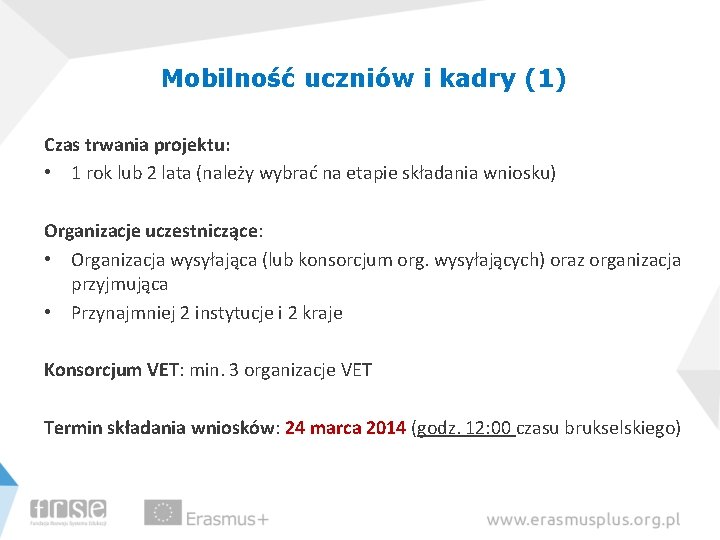 Mobilność uczniów i kadry (1) Czas trwania projektu: • 1 rok lub 2 lata