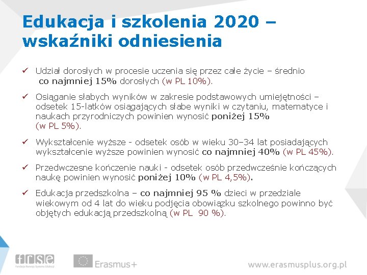 Edukacja i szkolenia 2020 – wskaźniki odniesienia ü Udział dorosłych w procesie uczenia się