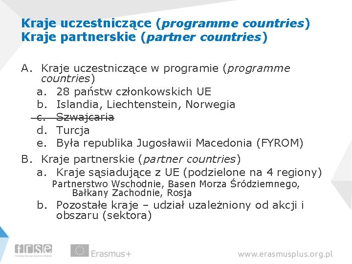 Kraje uczestniczące (programme countries) Kraje partnerskie (partner countries) A. Kraje uczestniczące w programie (programme