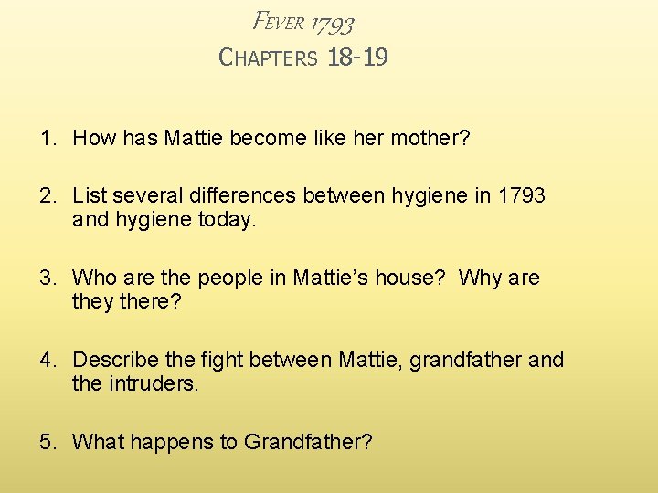 FEVER 1793 CHAPTERS 18 -19 1. How has Mattie become like her mother? 2.