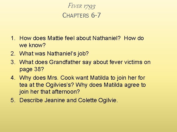 FEVER 1793 CHAPTERS 6 -7 1. How does Mattie feel about Nathaniel? How do