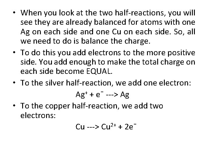  • When you look at the two half-reactions, you will see they are