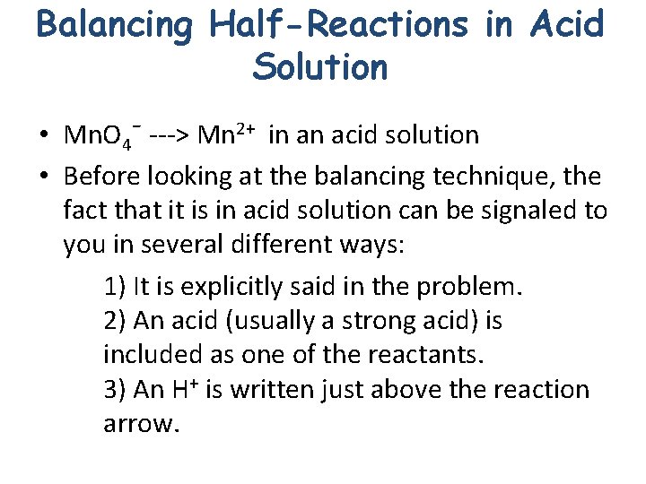 Balancing Half-Reactions in Acid Solution • Mn. O 4¯ ---> Mn 2+ in an