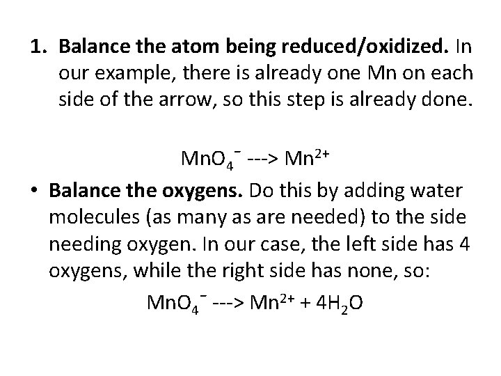 1. Balance the atom being reduced/oxidized. In our example, there is already one Mn