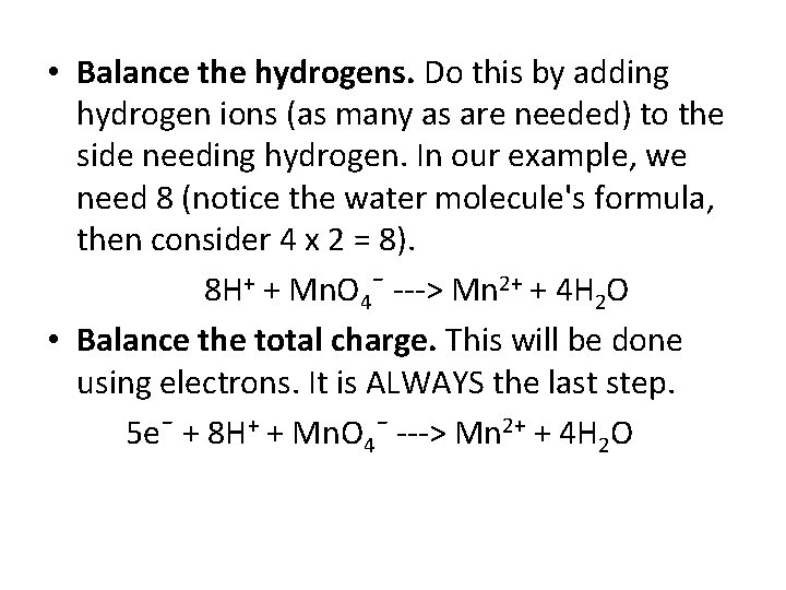  • Balance the hydrogens. Do this by adding hydrogen ions (as many as