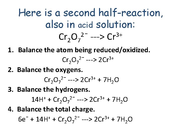 Here is a second half-reaction, also in acid solution: Cr 2 O 72¯ --->