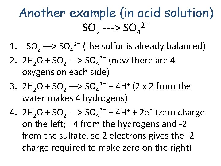 Another example (in acid solution) SO 2 ---> SO 42¯ 1. SO 2 --->