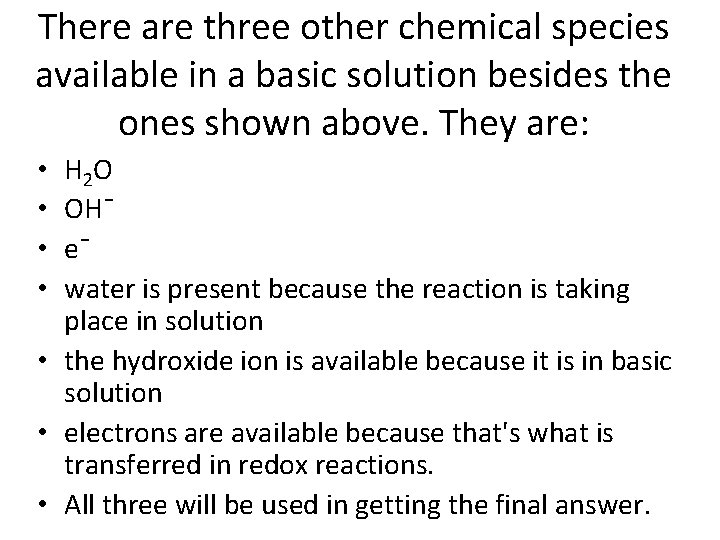 There are three other chemical species available in a basic solution besides the ones