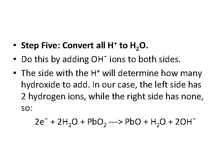  • Step Five: Convert all H+ to H 2 O. • Do this