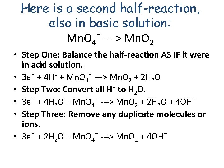 Here is a second half-reaction, also in basic solution: Mn. O 4¯ ---> Mn.