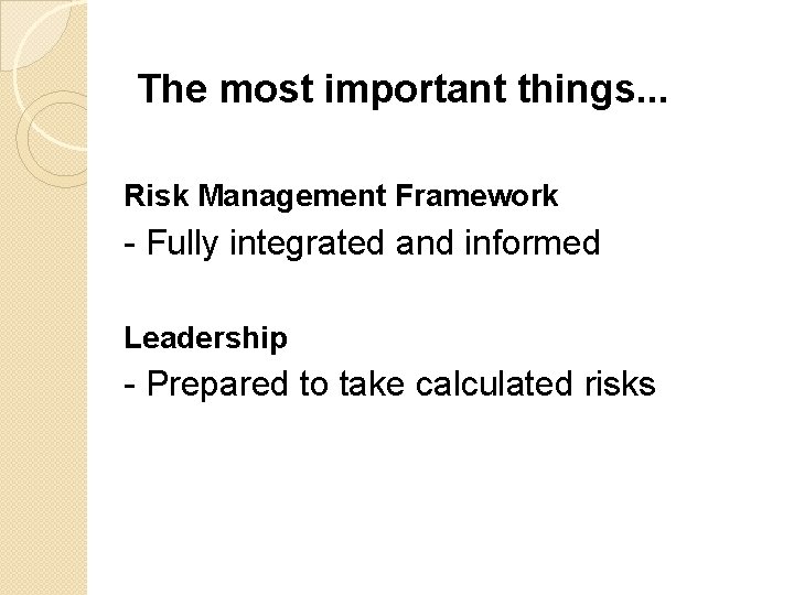 The most important things. . . Risk Management Framework - Fully integrated and informed The most important things. . . Risk Management Framework - Fully integrated and informed