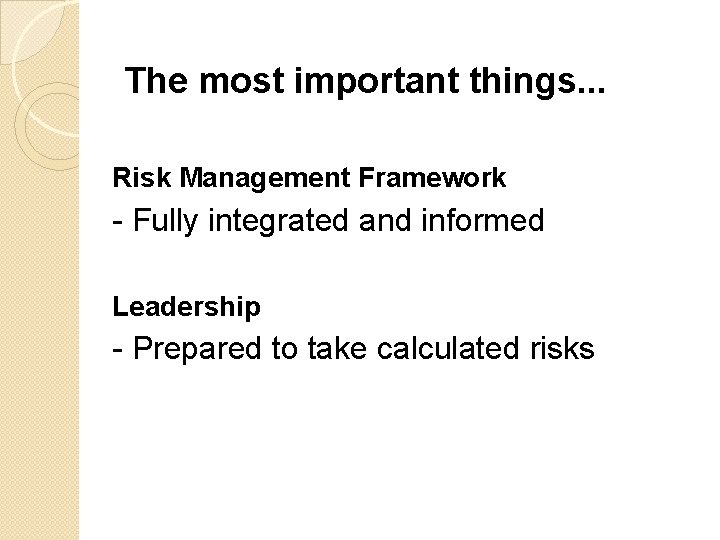 The most important things. . . Risk Management Framework - Fully integrated and informed