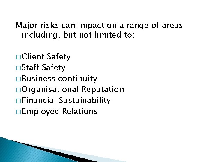Major risks can impact on a range of areas including, but not limited to:
