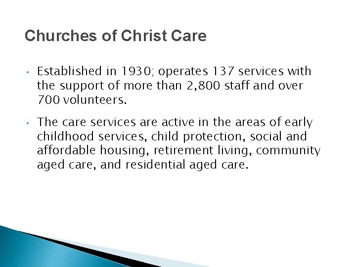 Churches of Christ Care • • Established in 1930; operates 137 services with the Churches of Christ Care • • Established in 1930; operates 137 services with the