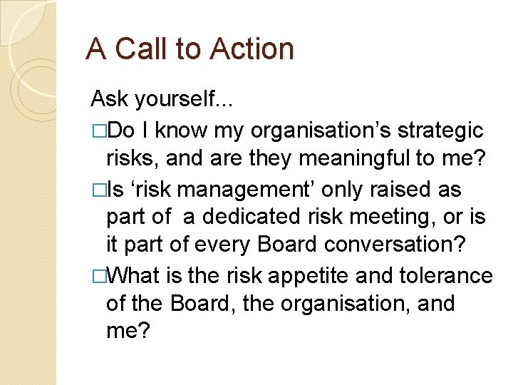 A Call to Action Ask yourself. . . �Do I know my organisation’s strategic