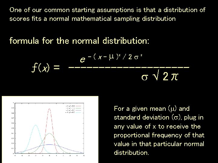 One of our common starting assumptions is that a distribution of scores fits a