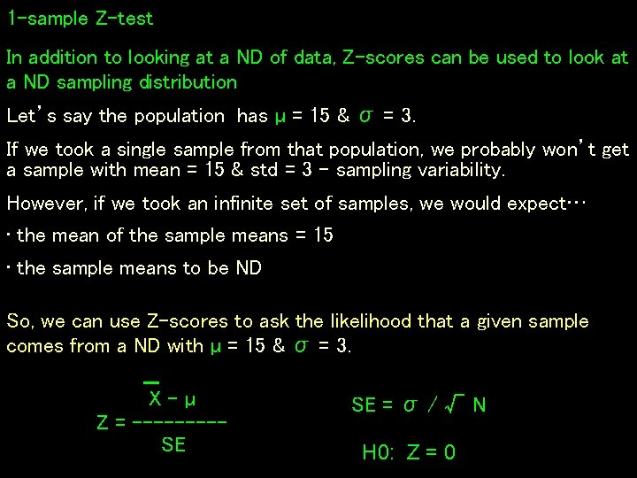 1 -sample Z-test In addition to looking at a ND of data, Z-scores can