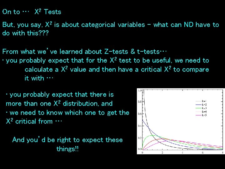 On to … X 2 Tests But, you say, X 2 is about categorical
