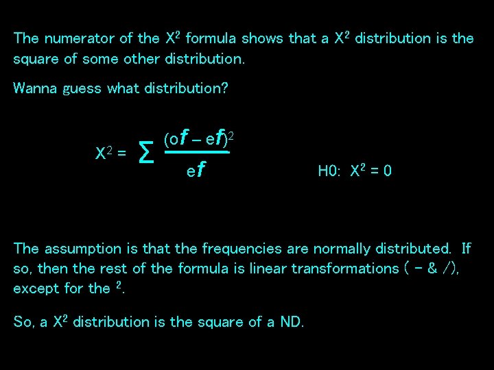 The numerator of the X 2 formula shows that a X 2 distribution is