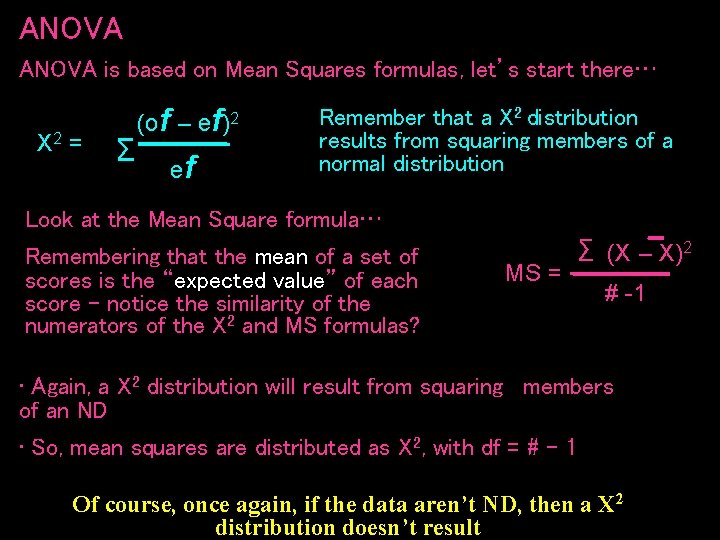 ANOVA is based on Mean Squares formulas, let’s start there… X 2 = Σ