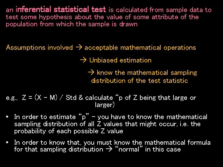 an inferential statistical test is calculated from sample data to test some hypothesis about