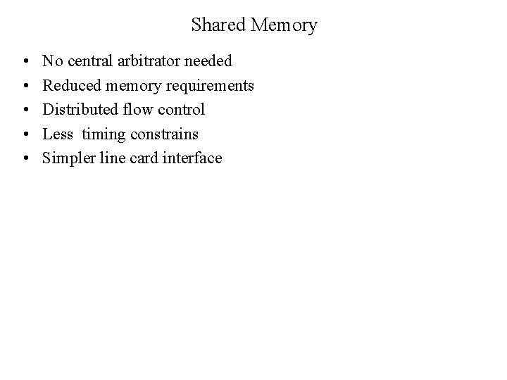 Shared Memory • • • No central arbitrator needed Reduced memory requirements Distributed flow